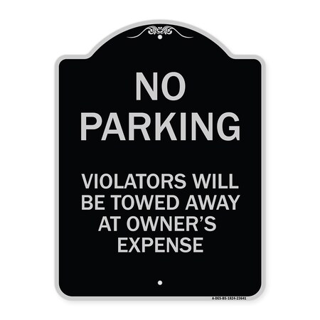Signmission No Parking Violators Towed Away Owners Expense Heavy-Gauge Alum Sign, 18" L, 24" H, BS-1824-23641 A-DES-BS-1824-23641